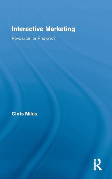 Interactive Marketing: Revolution or Rhetoric?