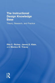 Title: The Instructional Design Knowledge Base: Theory, Research, and Practice / Edition 1, Author: Rita C. Richey