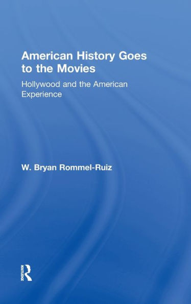 American History Goes to the Movies: Hollywood and the American Experience