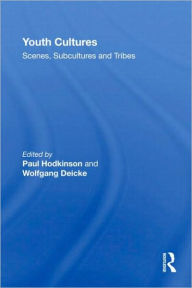 Title: Youth Cultures: Scenes, Subcultures and Tribes / Edition 1, Author: Paul Hodkinson