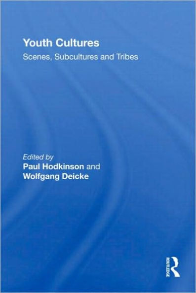 Youth Cultures: Scenes, Subcultures and Tribes / Edition 1
