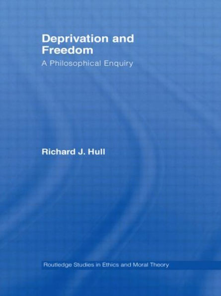 Deprivation and Freedom: A Philosophical Enquiry