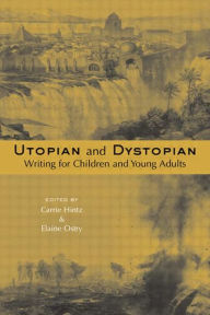 Title: Utopian and Dystopian Writing for Children and Young Adults, Author: Carrie Hintz