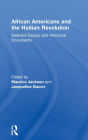 African Americans and the Haitian Revolution: Selected Essays and Historical Documents