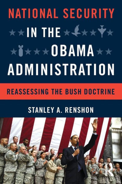 National Security in the Obama Administration: Reassessing the Bush Doctrine / Edition 1