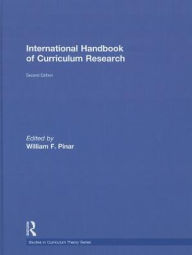 Title: International Handbook of Curriculum Research / Edition 2, Author: William F. Pinar