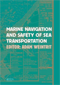 Title: Marine Navigation and Safety of Sea Transportation / Edition 1, Author: Adam Weintrit