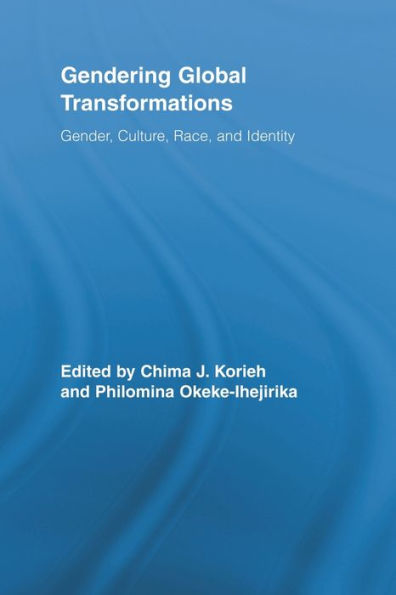 Gendering Global Transformations: Gender, Culture, Race, and Identity