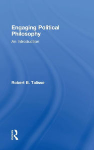 Title: Engaging Political Philosophy: An Introduction / Edition 1, Author: Robert B. Talisse