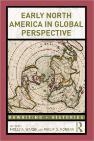 Title: Early North America in Global Perspective / Edition 1, Author: Philip Morgan