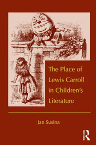 Title: The Place of Lewis Carroll in Children's Literature, Author: Jan Susina