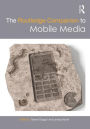 The Routledge Companion to Mobile Media / Edition 1