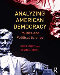 Analyzing American Democracy: Politics and Political Science