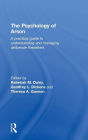 The Psychology of Arson: A Practical Guide to Understanding and Managing Deliberate Firesetters / Edition 1