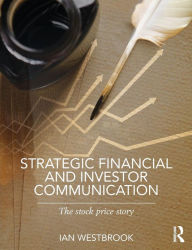 Title: Strategic Financial and Investor Communication: The Stock Price Story, Author: Ian Westbrook