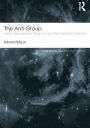 The Anti-Group: Destructive forces in the group and their creative potential