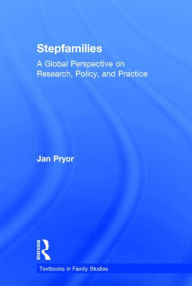 Title: Stepfamilies: A Global Perspective on Research, Policy, and Practice, Author: Jan Pryor