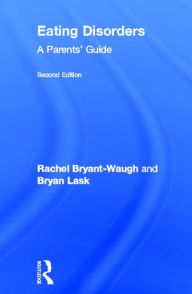 Title: Eating Disorders: A Parents' Guide, Second edition, Author: Rachel Bryant-Waugh