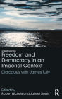 Freedom and Democracy in an Imperial Context: Dialogues with James Tully