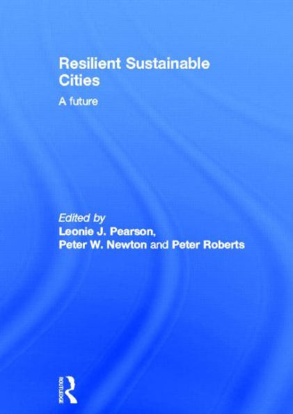 Resilient Sustainable Cities: A Future / Edition 1