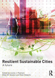 Title: Resilient Sustainable Cities: A Future / Edition 1, Author: Leonie Pearson