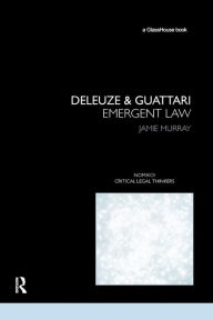 Title: Deleuze & Guattari: Emergent Law / Edition 1, Author: Jamie Murray