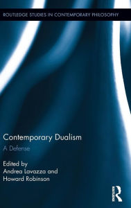 Title: Contemporary Dualism: A Defense, Author: Andrea Lavazza