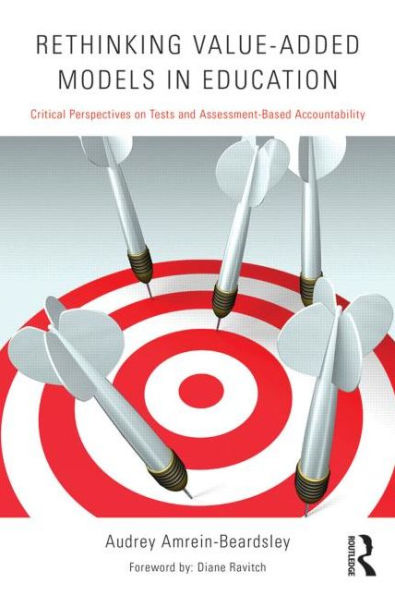 Rethinking Value-Added Models in Education: Critical Perspectives on Tests and Assessment-Based Accountability