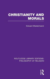 Title: Christianity and Morals, Author: Edward Alexander Westermarck
