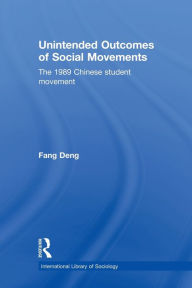 Title: Unintended Outcomes of Social Movements: The 1989 Chinese Student Movement, Author: Fang Deng