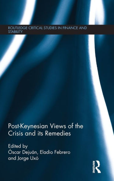 Post-Keynesian Views of the Crisis and its Remedies