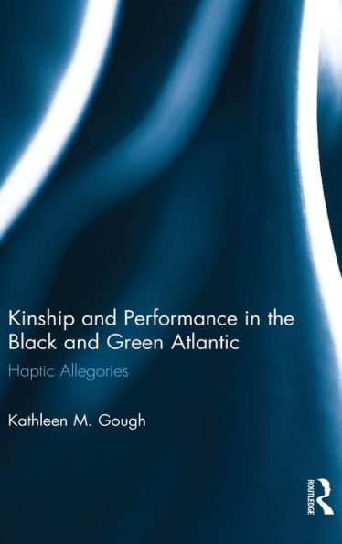 Haptic Allegories: Kinship and Performance in the Black and Green Atlantic