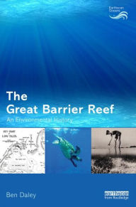 Title: The Great Barrier Reef: An Environmental History, Author: Ben Daley