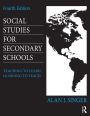 Social Studies for Secondary Schools: Teaching to Learn, Learning to Teach / Edition 4