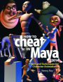 How to Cheat in Maya 2014: Tools and Techniques for Character Animation / Edition 1