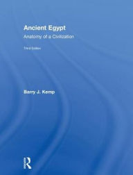 Title: Ancient Egypt: Anatomy of a Civilization / Edition 3, Author: Barry J. Kemp