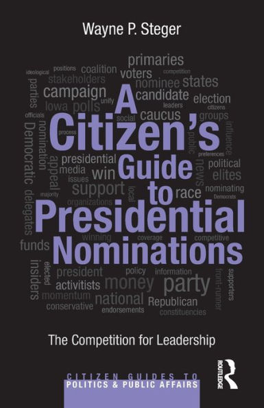 A Citizen's Guide to Presidential Nominations: The Competition for Leadership / Edition 1