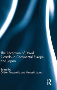 Title: The Reception of David Ricardo in Continental Europe and Japan / Edition 1, Author: Gilbert Faccarello