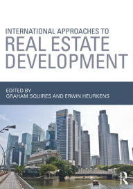 Title: International Approaches to Real Estate Development / Edition 1, Author: Graham Squires