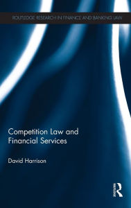 Title: Competition Law and Financial Services, Author: David Harrison