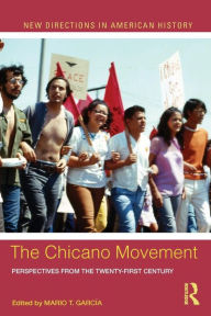 The Chicano Movement: Perspectives from the Twenty-First Century