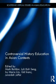 Title: Controversial History Education in Asian Contexts, Author: Mark Baildon
