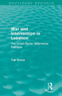 War and Intervention in Lebanon (Routledge Revivals): The Israeli-Syrian Deterrence Dialogue