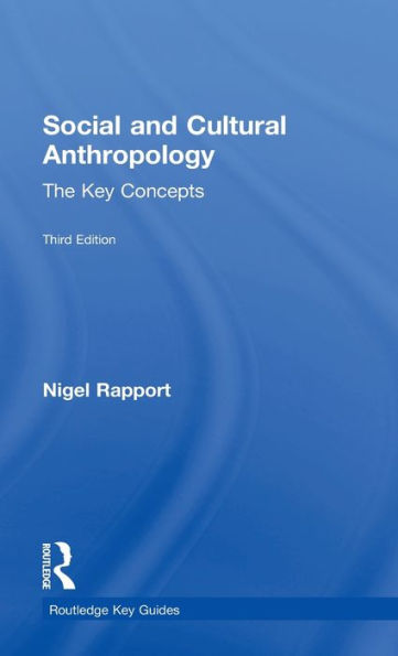 Social and Cultural Anthropology: The Key Concepts / Edition 3