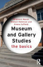 Museum and Gallery Studies: The Basics / Edition 1