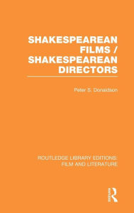 Title: Shakespearean Films/Shakespearean Directors, Author: Peter S. Donaldson