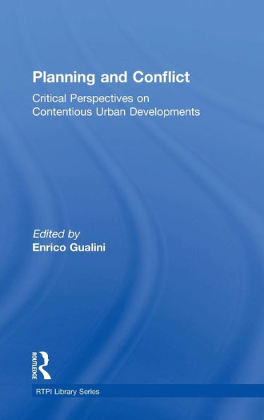 Planning and Conflict: Critical Perspectives on Contentious Urban Developments