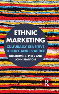 Title: Ethnic Marketing: Culturally sensitive theory and practice / Edition 1, Author: Guilherme Pires