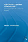 International Journalism and Democracy: Civic Engagement Models from Around the World