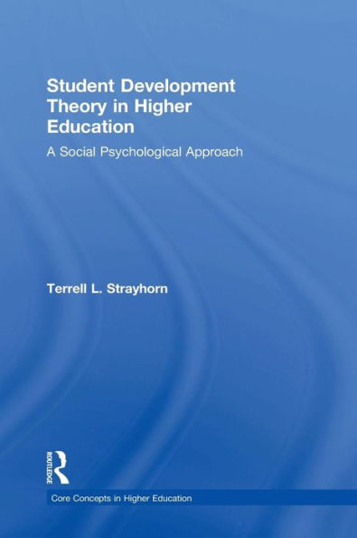 Student Development Theory in Higher Education: A Social Psychological Approach / Edition 1